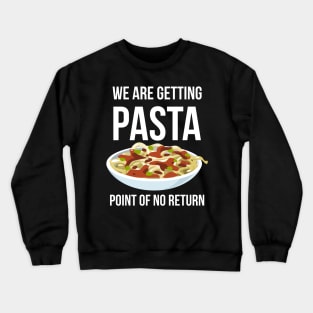 We are getting Pasta point of the No Return Funny Food Pun Crewneck Sweatshirt